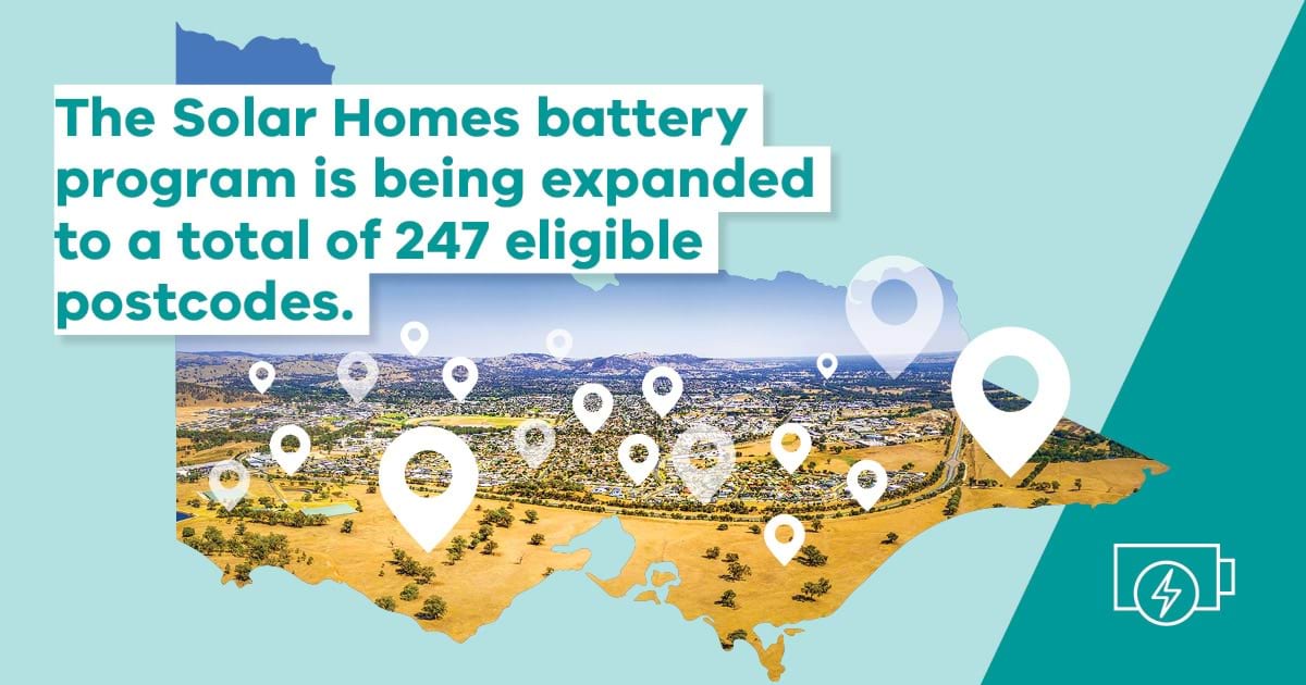 The Solar Homes program battery rebate is being expanded to a total of 247 eligible postcodes.